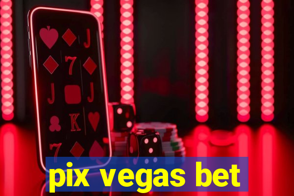 pix vegas bet